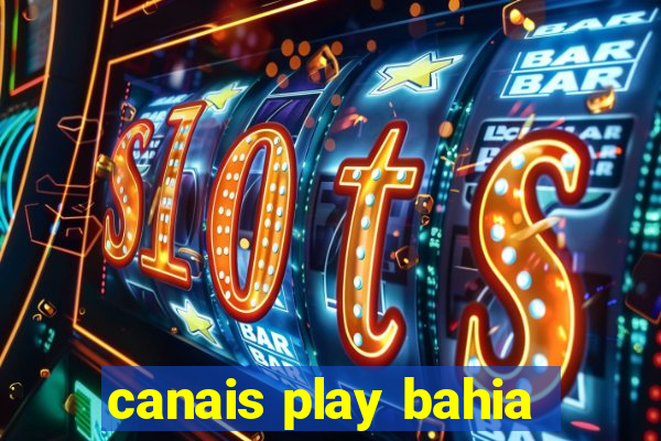 canais play bahia